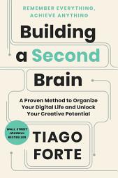 Slika ikone Building a Second Brain: A Proven Method to Organize Your Digital Life and Unlock Your Creative Potential