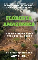 Icon image Floresta Amazônica Desmatamento nos Pulmões da Terra