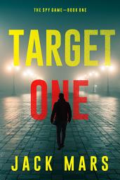 Icon image Target One (The Spy Game—Book #1)