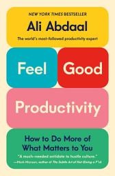 Slika ikone Feel-Good Productivity: How to Do More of What Matters to You