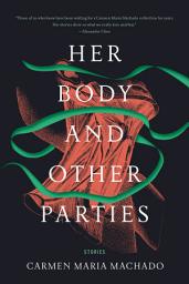 Icon image Her Body and Other Parties: Stories