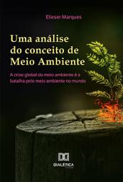 Icon image Uma análise do conceito de meio ambiente: a crise global do meio ambiente é a batalha pelo meio ambiente no mundo