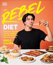 Slika ikone The Rebel Diet: Feed Your Appetite and Lose Weight with 100 Defiantly Delicious Recipes