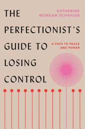 Slika ikone The Perfectionist's Guide to Losing Control: A Path to Peace and Power