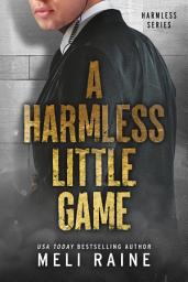 Icon image A Harmless Little Game (Harmless #1)(Romantic Suspense): Romantic Suspense Political Thriller Second Chance Enemies to Lovers Story