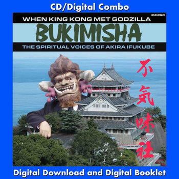 BUKIMISHA: WHEN KING KONG MET GODZILLA - THE SPIRITUAL VOICES OF AKIRA IFUKUBE