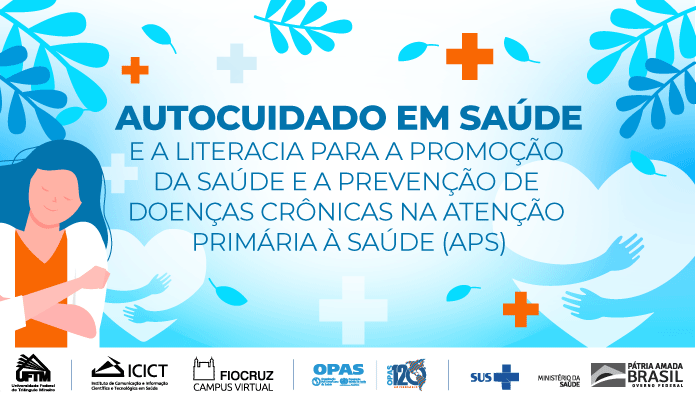 AUTOCUIDADO EM SAÚDE E A LITERACIA PARA A PROMOÇÃO DA SAÚDE E A PREVENÇÃO DE DOENÇAS CRÔNICAS NA ATENÇÃO PRIMÁRIA À SAÚDE (APS) - 2º Oferta