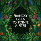 Francky Goes to Pointe à Pitre