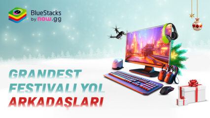 BlueStacks Grande Oyun Festivali Sırasında Özel Tatil Yol Arkadaşlarını Toplayın!