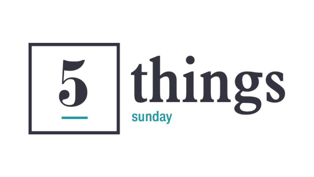 Five Things Sunday