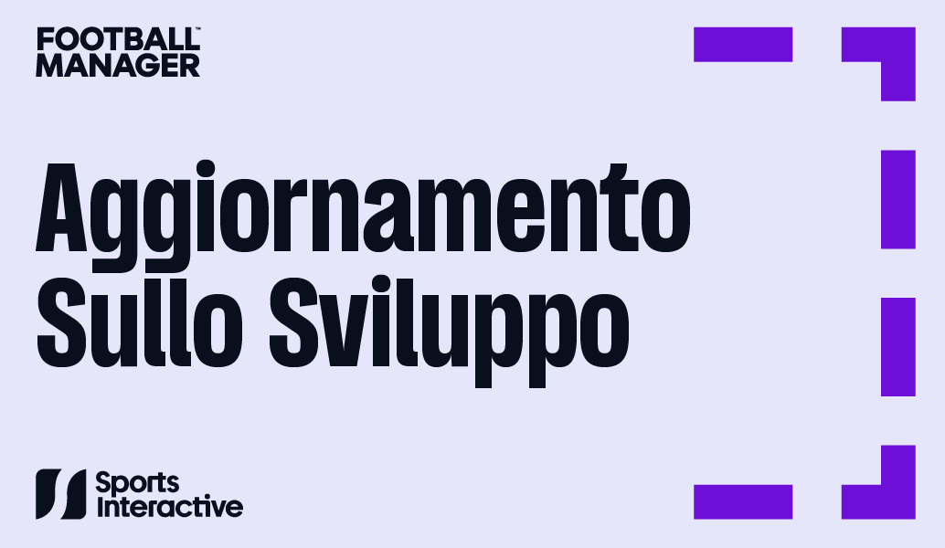 Aggiornamento sullo sviluppo: Football Manager 25