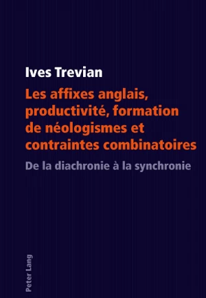 Title: Les affixes anglais, productivité, formation de néologismes et contraintes combinatoires