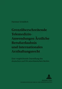 Title: Grenzüberschreitende Telemedizin-Anwendungen: Ärztliche Berufserlaubnis und Internationales Arzthaftungsrecht