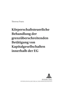 Title: Körperschaftsteuerliche Behandlung der grenzüberschreitenden Betätigung von Kapitalgesellschaften innerhalb der EG