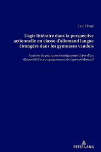 Title: L’agir littéraire dans la perspective actionnelle en classe d’allemand langue étrangère dans les gymnases vaudois