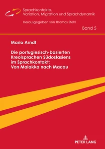 Title: Die portugiesisch-basierten Kreolsprachen Südostasiens im Sprachkontakt: Von Malakka nach Macau