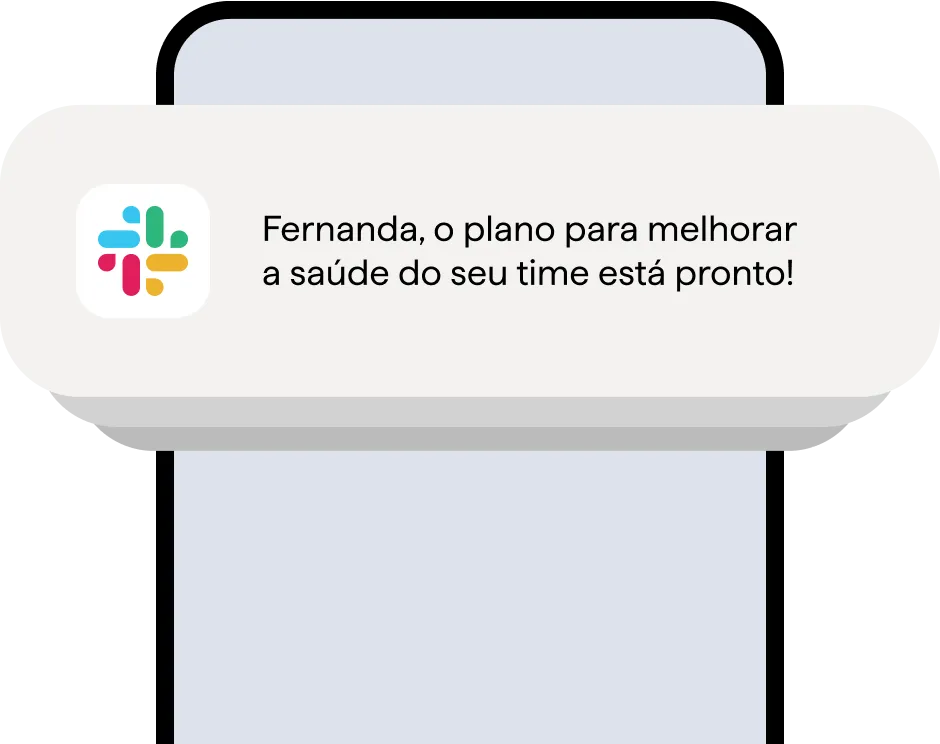 Notificação de smartphone exibindo a mensagem: ‘Fernanda, o plano para melhorar a saúde do seu time está pronto!’ A notificação tem o ícone do Slack à esquerda, e aparece sobre a tela de um dispositivo móvel. O layout é minimalista, destacando a mensagem personalizada e o ícone colorido do aplicativo.