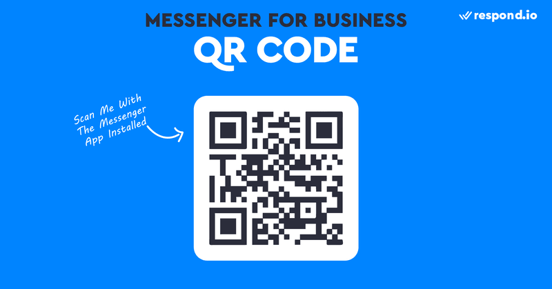 Bu, Facebook Messenger for Business için bir QR kodunu gösteren bir resimdir. Referanslar içeren M.me bağlantıları QR Kodlarına gömülebilir. Çevrimdışı müşterileri Messenger kişilerine dönüştürmeye yardımcı olurlar. Kullanıcılar QR Kodlarını telefonlarıyla taradıklarında, bir sohbet başlatmak için Messenger'a yönlendirilirler. Respond.io  platformunda bir QR Kodu oluşturabilirsiniz. 