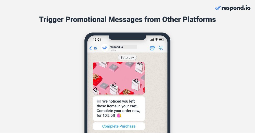 Triggering promotional messages based on customers' actions on external platforms can be a powerful way to drive sales. With respond.io, you can take advantage of this feature and send personalized promotional messages based on customer actions on platforms Shopify, WooCommerce, Magento and more. For example, you can send abandoned cart recovery notifications to customers who have added items to their cart but haven't completed their purchase. You can also send customers purchase updates like order confirmation and delivery notifications.