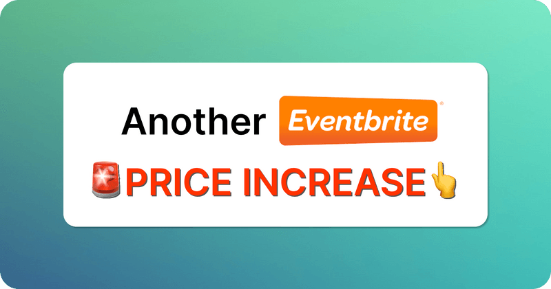 Be Warned: Eventbrite Has Raised Their Prices, Again