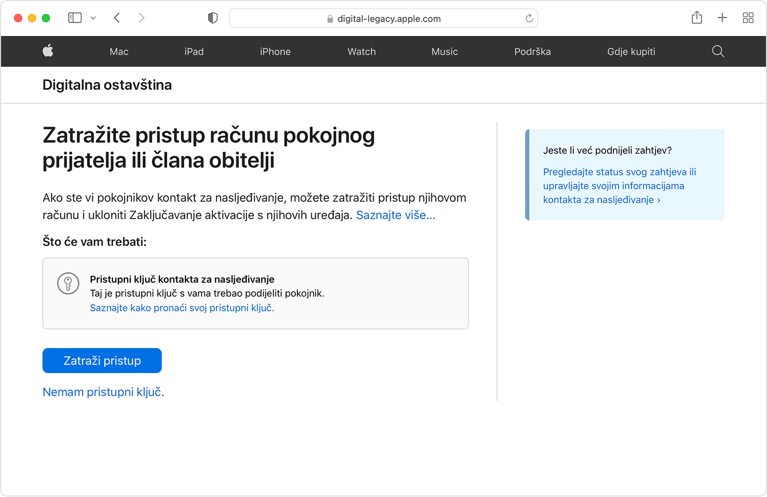 Na stranici Digitalna ostavština možete zatražiti pristup računu preminulog prijatelja ili člana obitelji. Ako imate pristupnu ključ, kliknite plavi gumb Zatraži pristup. U protivnom kliknite „Nemam pristupni ključ”.