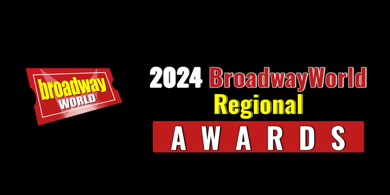 Voting Open For The 2024 BroadwayWorld Regional Awards Worldwide