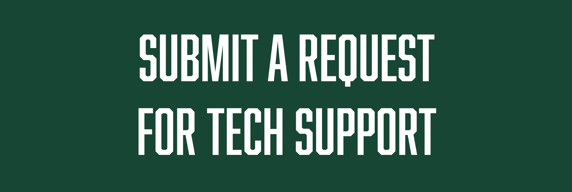 Submit a Request for Tech Support