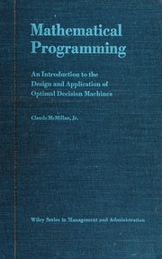 Cover of: Mathematical programming: an introduction to the design and application of optimal decision machines.