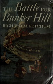 Cover of: The battle for Bunker Hill. by Richard M. Ketchum