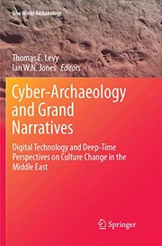 Cover of: Cyber-Archaeology and Grand Narratives: Digital Technology and Deep-Time Perspectives on Culture Change in the Middle East