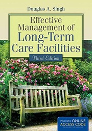 Effective Management of Long-Term Care Facilities by Douglas A. Singh