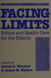 Cover of: Facing limits: ethics and health care for the elderly