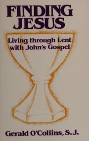 Cover of: Finding Jesus: living through Lent with John's Gospel