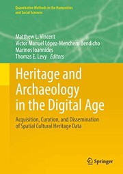 Cover of: Heritage and Archaeology in the Digital Age: Acquisition, Curation, and Dissemination of Spatial Cultural Heritage Data