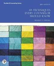 45 Techniques Every Counselor Should Know by Bradley T. Erford