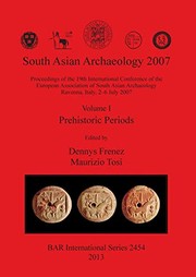 Cover of: South Asian Archaeology 2007: Proceedings of the 19th International Conference of the European Association of South Asian Archaeology Ravenna, Italy, ... Periods