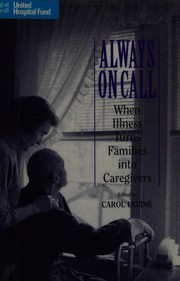 Cover of: Always on call: when illness turns families into caregivers