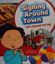 Cover of: Signing Around Town: Sign Language for Kids