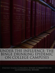 Cover of: Under the influence: the binge drinking epidemic on college campuses