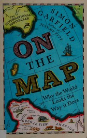 Cover of: On the map: why the world looks the way it does