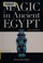 Cover of: Magic in ancient Egypt