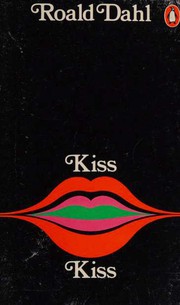 Kiss Kiss by Roald Dahl