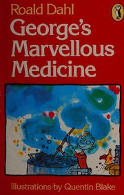 George's Marvelous Medicine by Roald Dahl