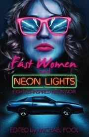 Cover of: Fast Women and Neon Lights: Eighties-Inspired Neon Noir