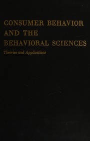 Cover of: Consumer behavior and the behavioral sciences: theories and applications