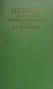 Memoirs of an old parliamentarian by T. P. O'Connor