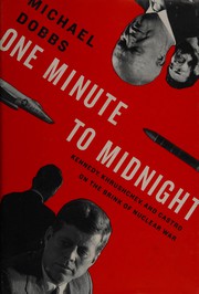 Cover of: One Minute to Midnight: Kennedy, Khrushchev, and Castro on the Brink of Nuclear War