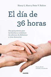 Cover of: El día de 36 horas: Una guía práctica para las familias y cuidadores de enfermos de Alzheimer y otras demencias. Nueva edición revisada y actualizada