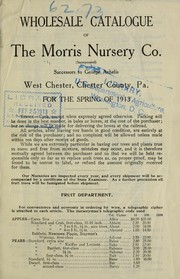 Cover of: Wholesale catalogue of the Morris Nursery Co. (Incorporated) sucessors to George Achelis: for the spring of 1913