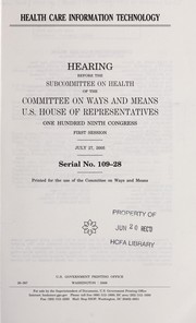 Cover of: Health care information technology: hearing before the Subcommittee on Health of the Committee on Ways and Means, U.S. House of Representatives, One Hundred Ninth Congress, first session, July 27, 2005